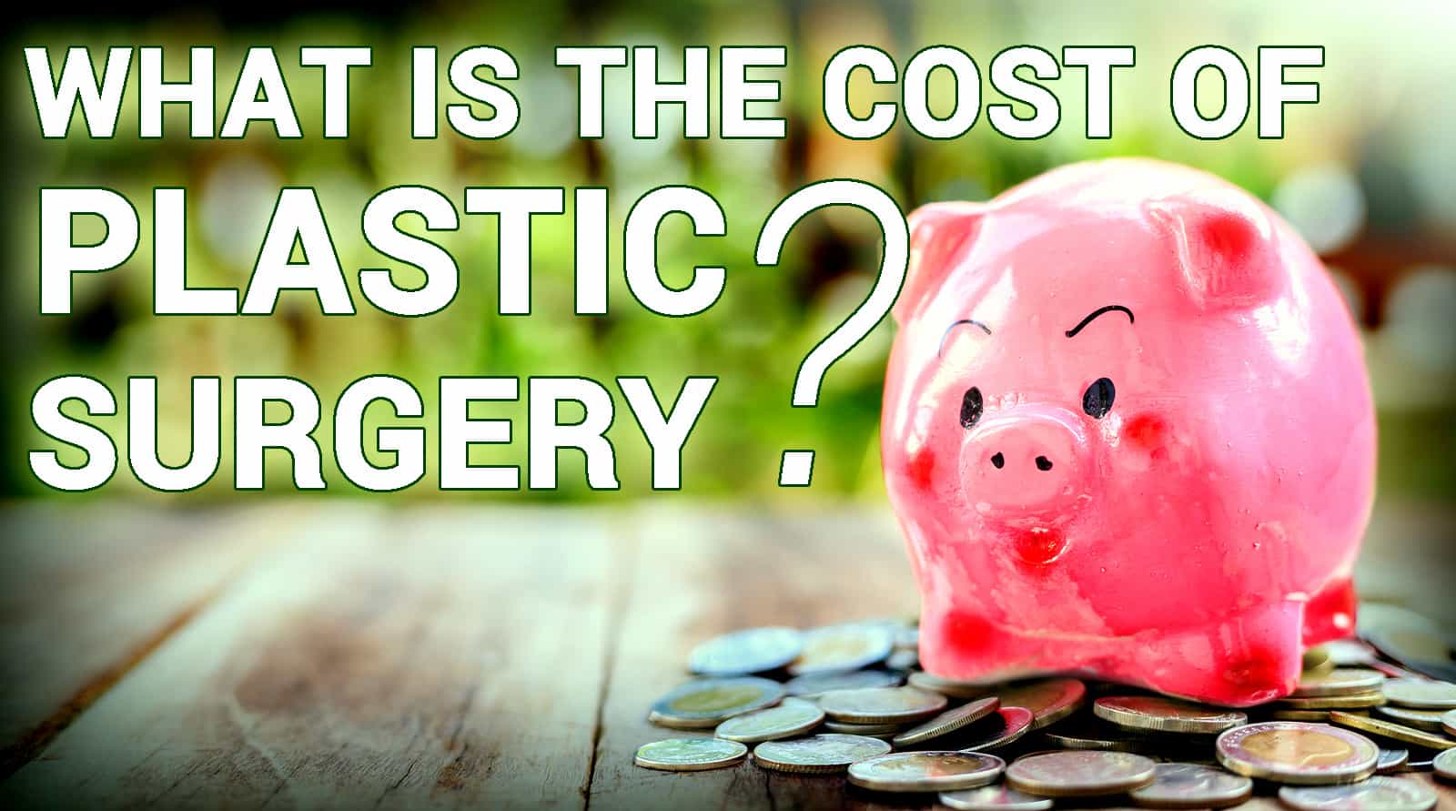 A complete guide on what goes into the cost of cosmetic surgery.