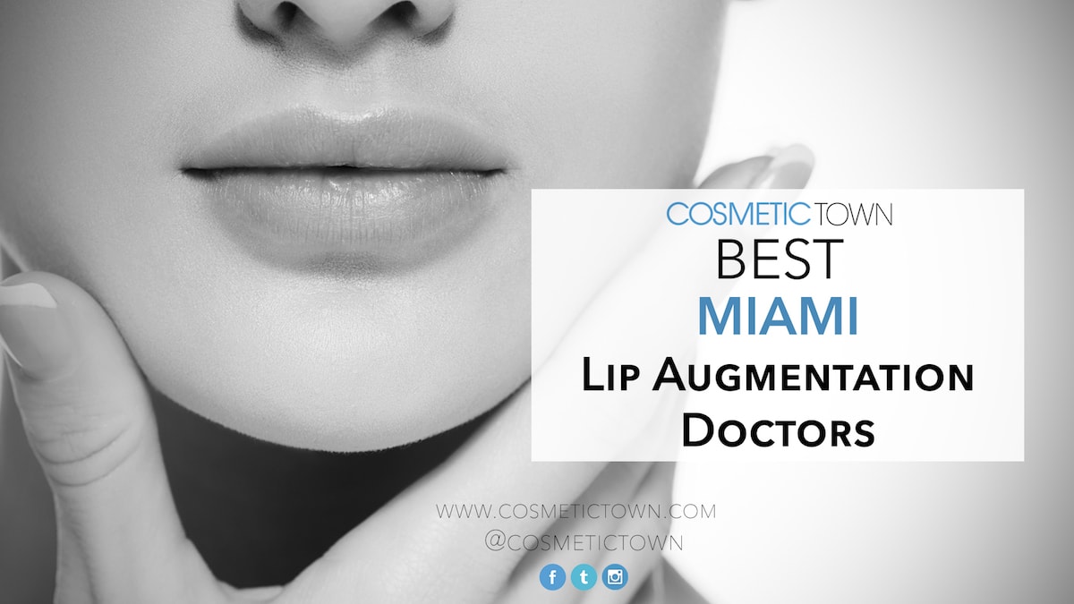 Best Miami Cosmetic Doctors for Lip Augmentation