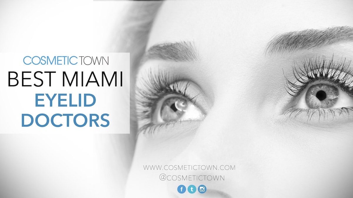 Best Miami Doctors for Eyelid Cosmetic Surgery