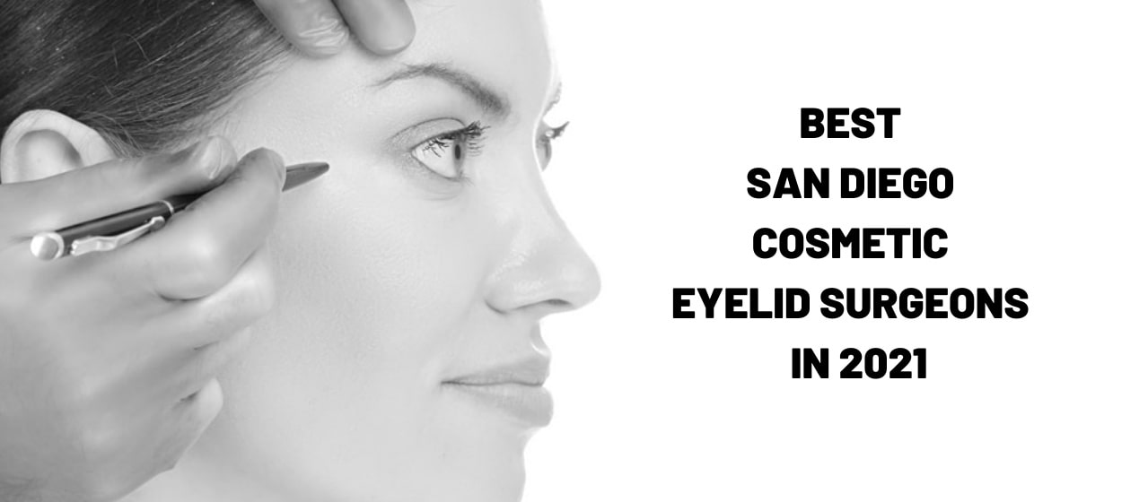 Best Cosmetic Eyelids surgeons in San Diego