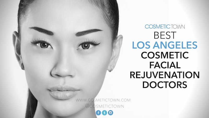 The best cosmetic facial rejuvenation doctors in Los Angeles