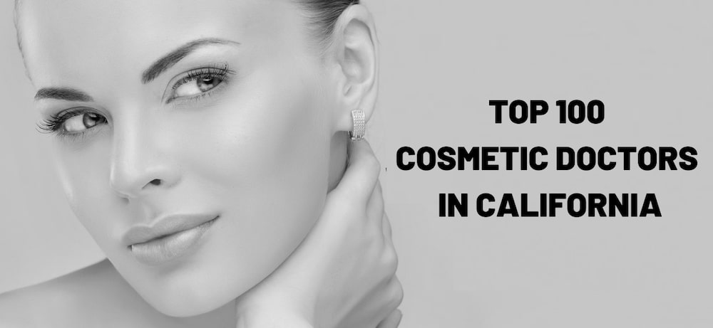 2021's Top 100 Cosmetic Doctors in California