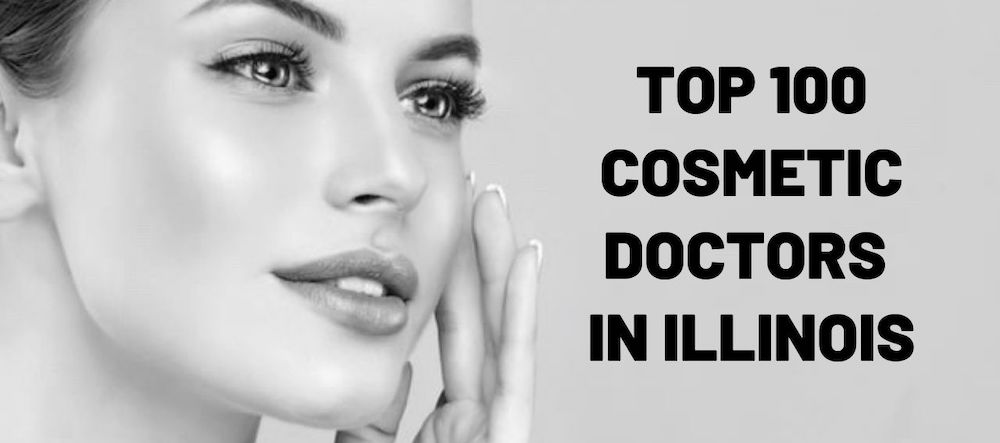 Meet the top 100 Illinois cosmetic doctors in 2021