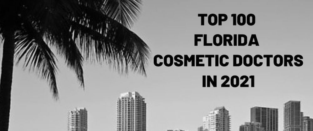 Top 100 Florida Cosmetic Doctors in 2021