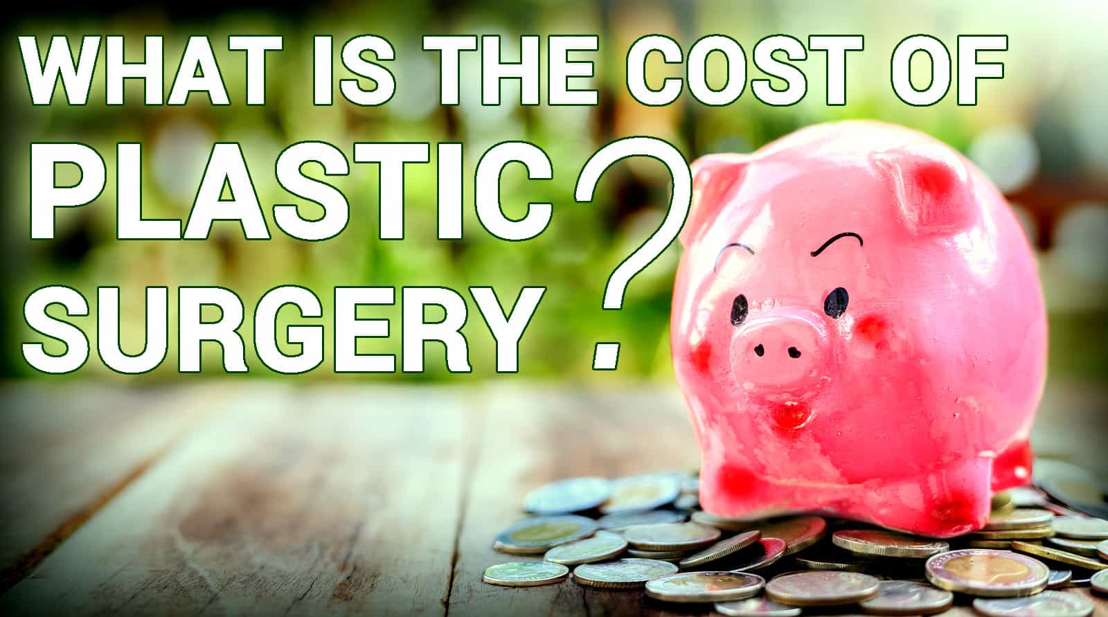A complete guide on what goes into the cost of cosmetic surgery.